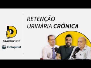 O que é Retenção Urinária Crônica e como ela impacta o dia a dia do paciente? | DrauzioCast