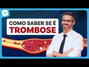 TROMBOSE: o que é, sintomas, tratamentos e causas.