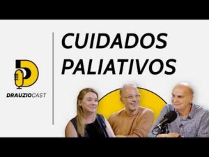 O que são cuidados paliativos e como eles funcionam? | DrauzioCast