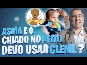 Criança ASMÁTICA com CHIADO NO PEITO devo usar CLENIL? Médico Pneumologista responde