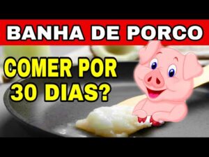 E SE VOCÊ COMESSE BANHA DE PORCO POR 30 DIAS?