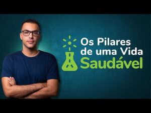 AULA: Os Pilares de uma Vida Saudável