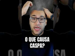 Por que VOCÊ TEM CASPA?