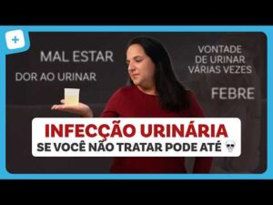 INFECÇÃO URINÁRIA: sintomas, tipos, prevenção e tratamento