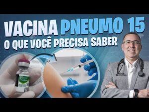 VACINA PNEUMO 15 O que você precisa saber? Médico Pneumologista responde